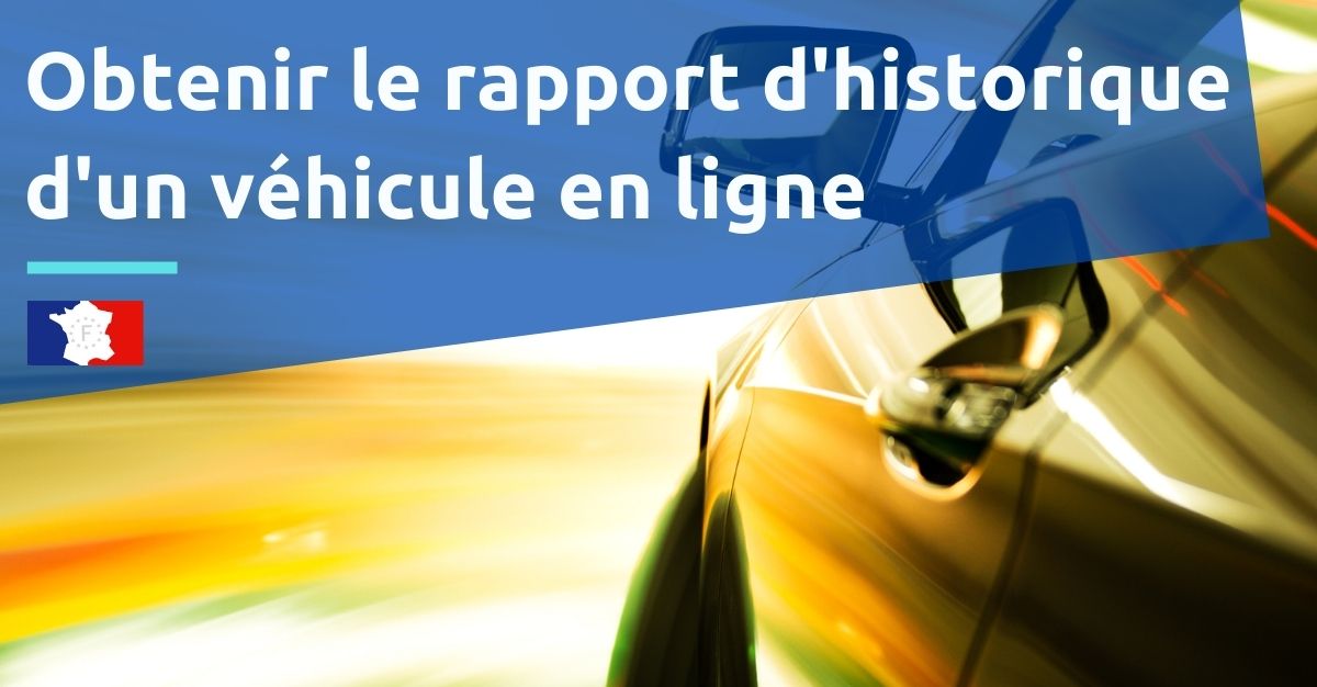 Obtenir historique véhicule : comment télécharger le rapport